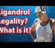 What is Ligandrol? Is Ligandrol legal?