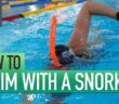 How To Swim With A Snorkel | Improve Freestyle Swimming Technique