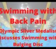 Swimming Back Pain: Olympic Silver Medalist Discusses Swimming with Bulging Disc