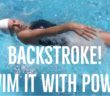 Backstroke (Swim it with Power)