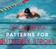 Swim Technique – Butterfly Breathing Patterns