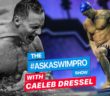 Caeleb Dressel’s Insane Workout Schedule Revealed | The #AskASwimPro Show