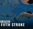 The Fifth Stroke | Improving Your Underwater Dolphin Kick | Propulsion Swimming