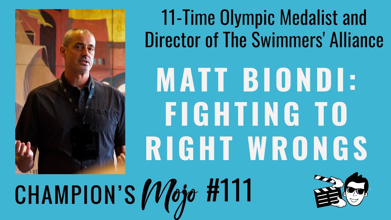 Matt Biondi: Fighting to Right Wrongs, Episode #111 |  Champion’s Mojo Performance Talk