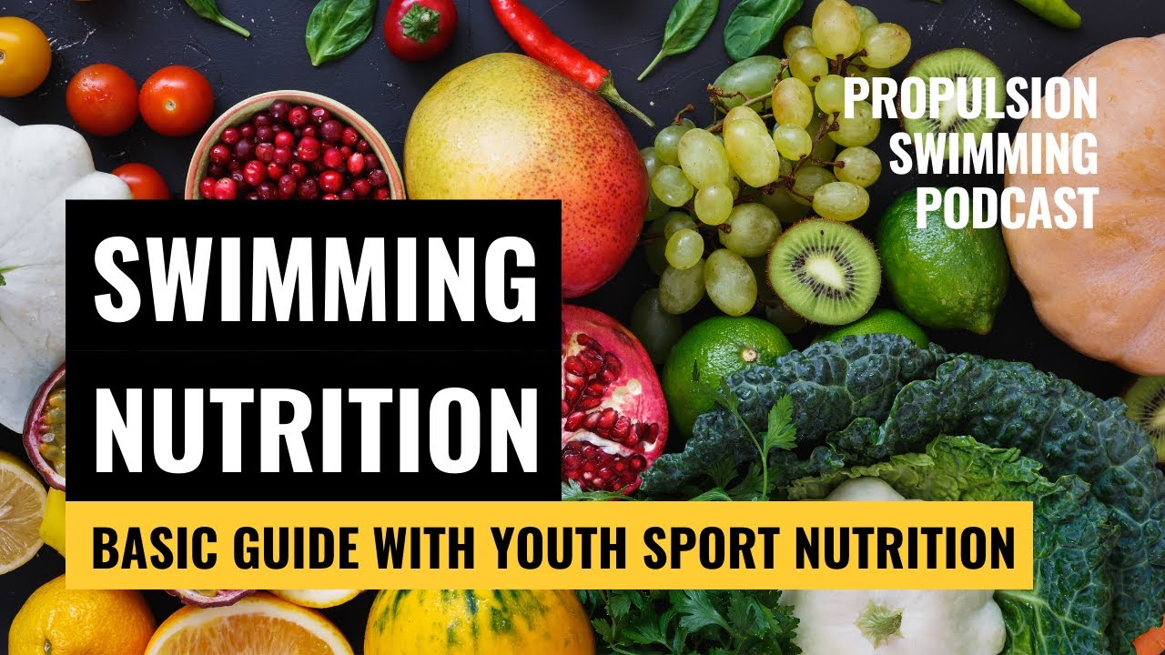 Swimming Nutrition | Nutrition for Young Athletes With Youth Sport Nutrition | Propulsion Swimming