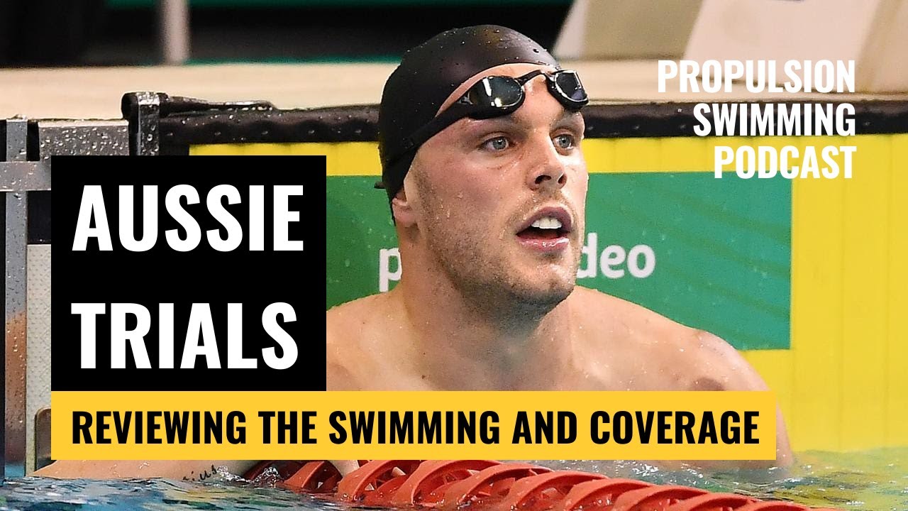 Australian Swimming Trials 2021 | Reviewing the Swimming and Amazon’s Coverage | Propulsion Swimming