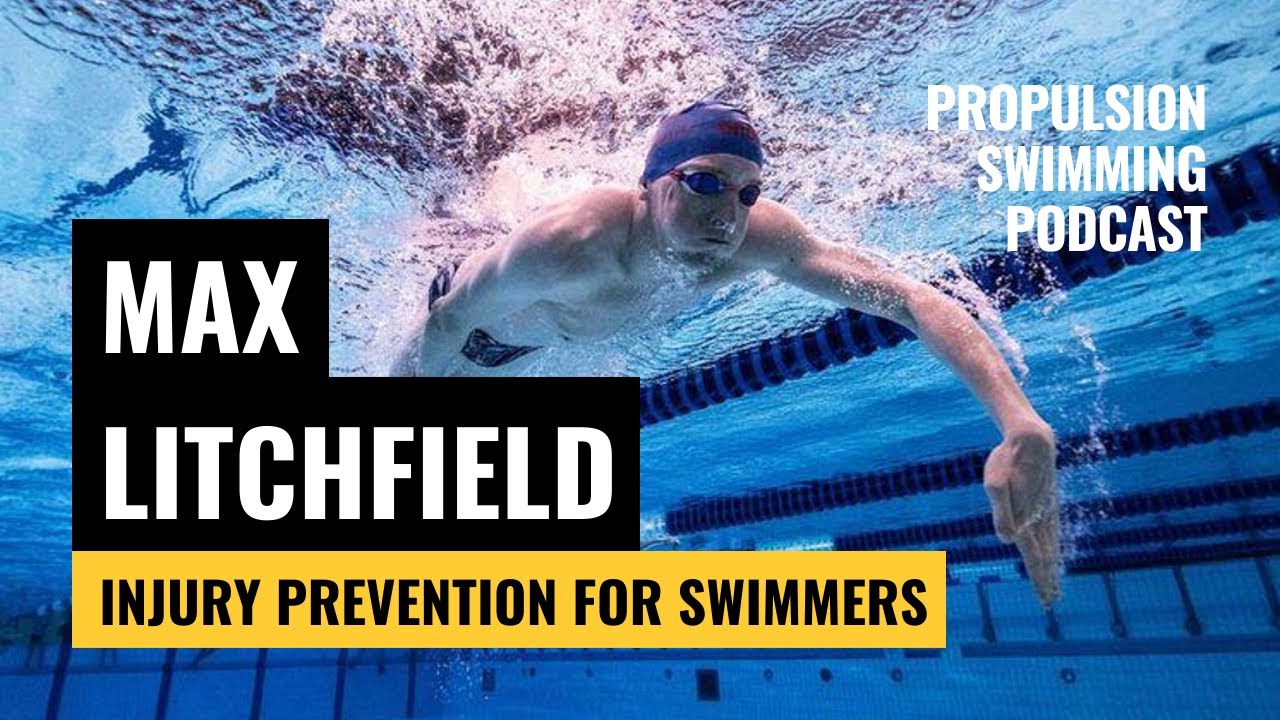 Max Litchfield | Injury Prevention for Swimmers and Medley Training | Propulsion Swimming