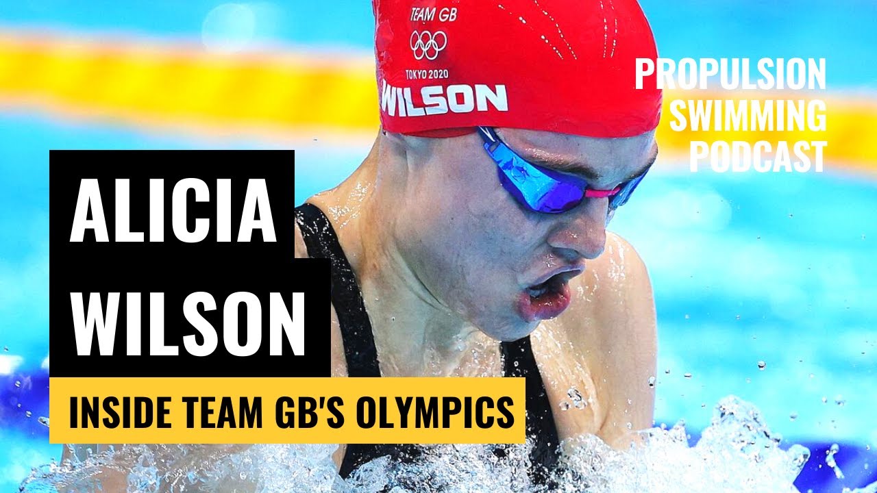 Alicia Wilson | Inside the Most Successful Team GB Olympics | Propulsion Swimming