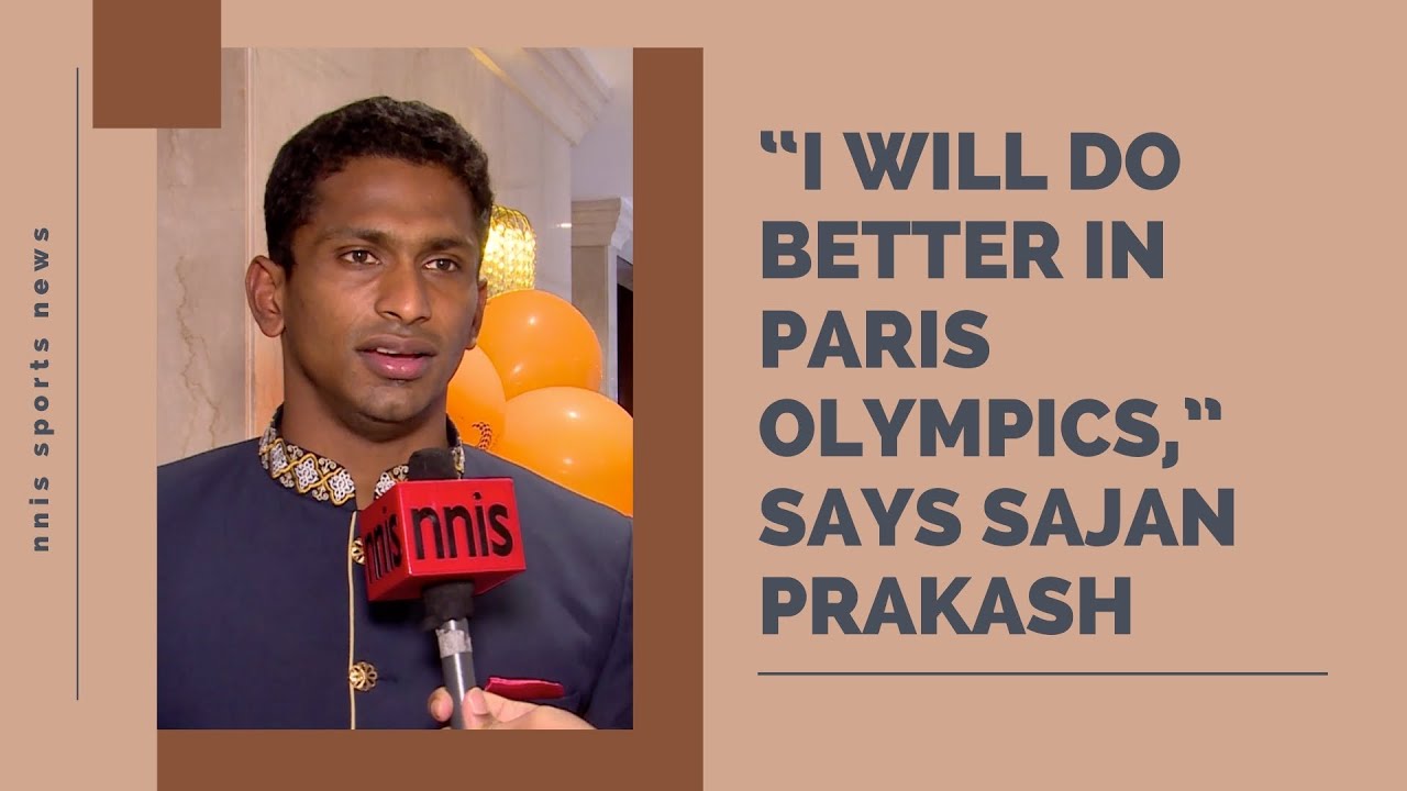 â€œI Will Do Better In Paris Olympics,â€ Says Sajan Prakash | NNIS Sports News