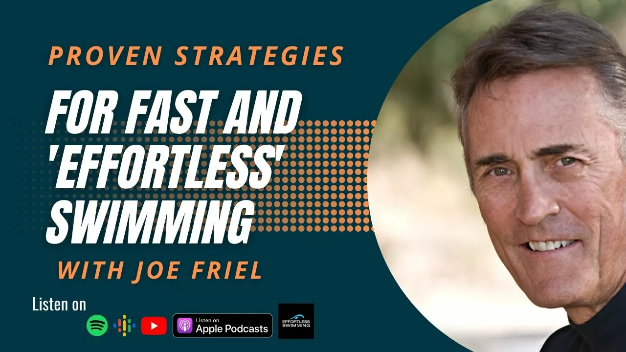 Proven Strategies for Fast and ‘Effortless’ Swimming With Joe Friel | Effortless Swimming